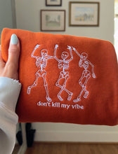 Load image into Gallery viewer, 💀 Don't Kill My Vibe Skeleton Embroidered Crewneck (Multiple Colors)