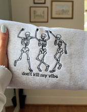 Load image into Gallery viewer, 💀 Don't Kill My Vibe Skeleton Embroidered Crewneck (Multiple Colors)