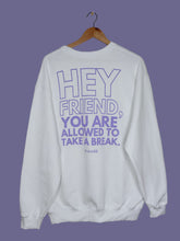 Load image into Gallery viewer, &quot;You Are Allowed To Take A Break&quot; Crewneck
