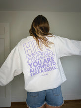 Load image into Gallery viewer, &quot;You Are Allowed To Take A Break&quot; Crewneck
